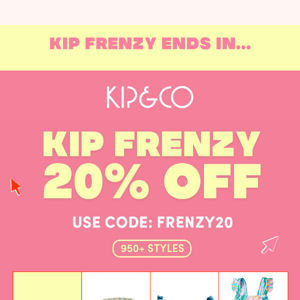 Ends Tonight 🚨 20% off KIP FRENZY