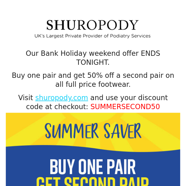 ENDS TONIGHT - Buy One Get Second Half Price this weekend.