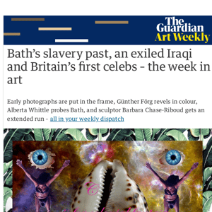 Art Weekly: Bath’s slavery past, an exiled Iraqi and Britain’s first celebs – the week in art