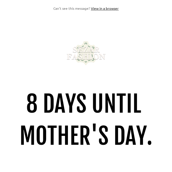 8 days left! Don't worry, Mothers day, Sezar Fashion xx