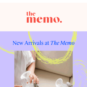New Arrivals. At The Memo.