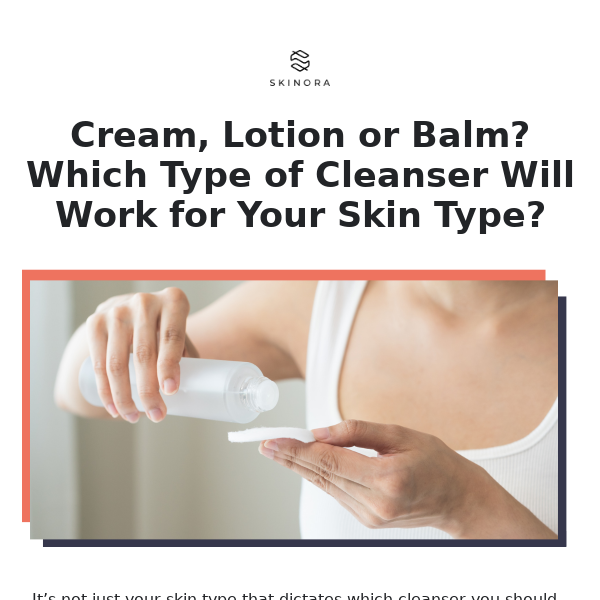 Which Cleanser will work for your skin type?