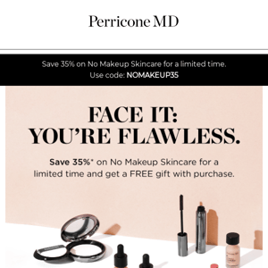 Save 35% on No Makeup Skincare and receive a free gift.