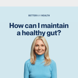 How can I maintain a healthy gut?