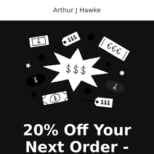 Save 20% This Weekend At Arthur J Hawke when spending over £20!