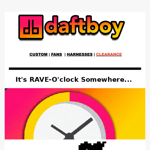 🥳 It's Rave-O'Clock Somewhere!
