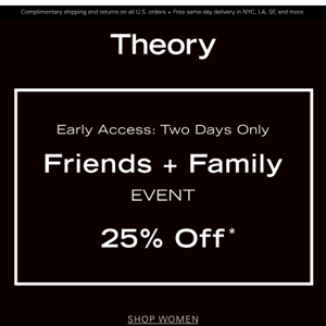 You’re the First—25% Off Friends + Family