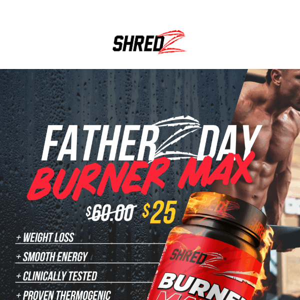 Father's Day Special: $25 Burner Max