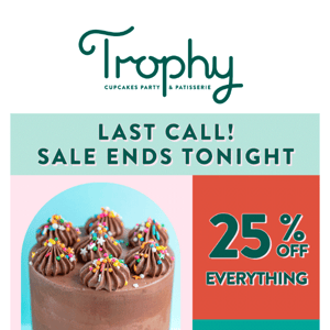 Last Call for 25% OFF Everything