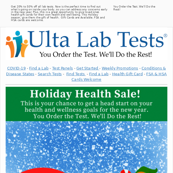This is your chance to get a head start on your health and wellness goals for the new year! Plus get 20% to 50% off all lab tests. FSA and HSA welcome