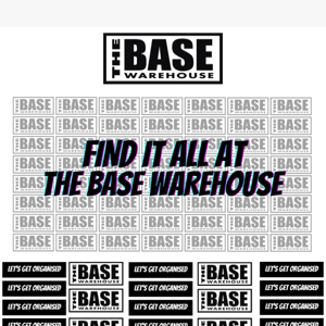 Find it all at The Base Warehouse!