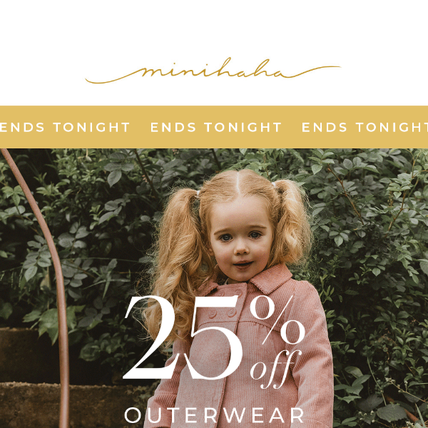 25% off Outerwear ENDS TONIGHT!