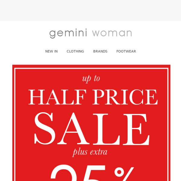 Sale Just Got Better! Extra 25% off Half Price Sale