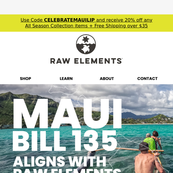 Maui Bill 135 Aligns with Raw Elements