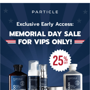 VIP Exclusive: 25% Off for Memorial Day Sale!