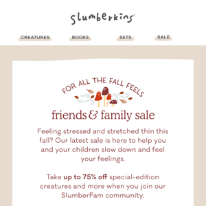 Fall is here, and so is our Friends & Family Sale!