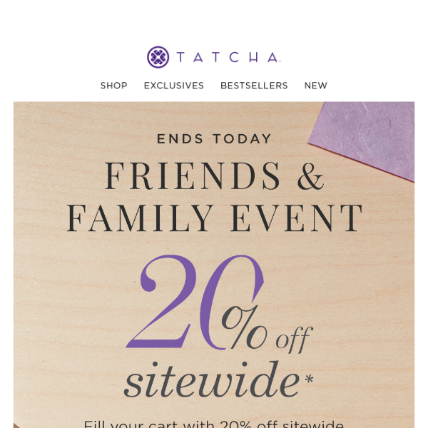 Ends today: The Friends & Family Event