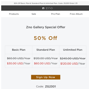 Last Day! 50% OFF! Join Zno Gallery Plan to Enjoy Photo Proof and Products Discounts!