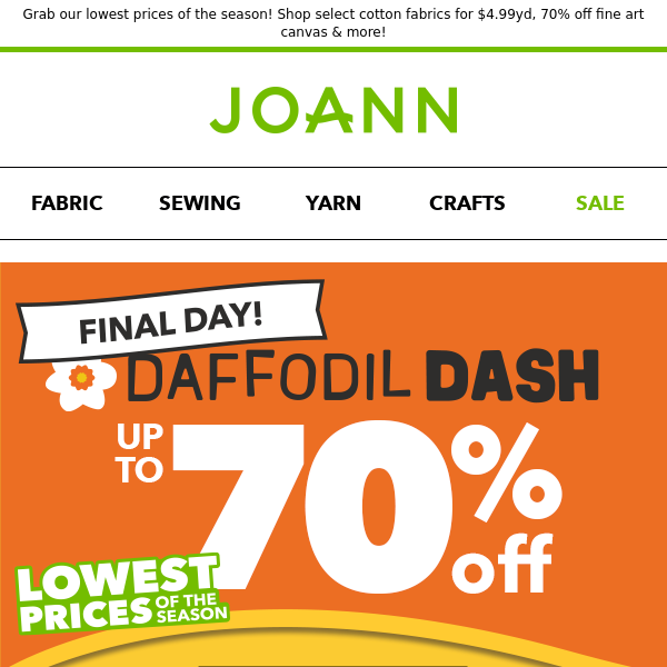 FINAL day! Take up to 70% off during Daffodil Dash!​
