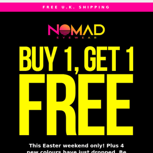Buy 1, Get 1 FREE plus 4 new colours!