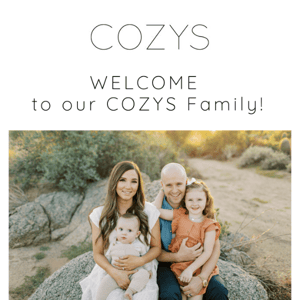 WELCOME to the COZYS Family!