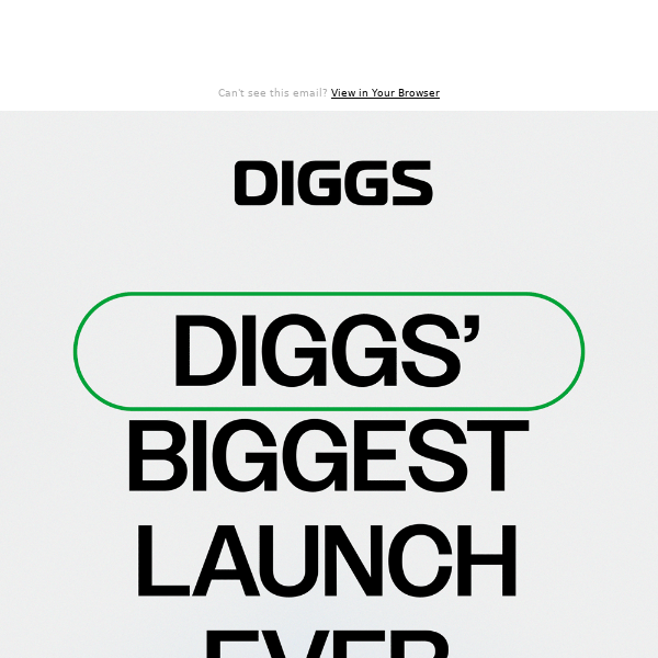 Coming Soon: Diggs' Biggest Launch EVER