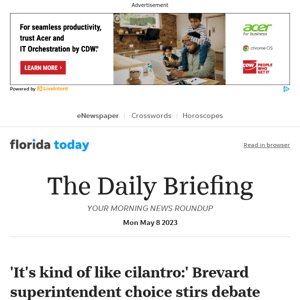 Daily Briefing: 'It's kind of like cilantro:' Brevard superintendent choice stirs debate