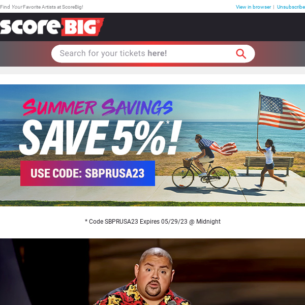 Get Ready For Summer, SAVE 5% Now! / Gabriel Iglesias / Maluma / Niall Horan / NBA Playoffs / And More!