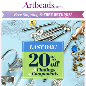 DON'T MISS OUT! Last Day for 20% Off Findings & Components