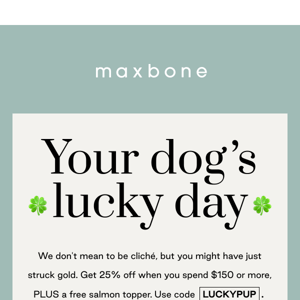 25% Off For Your Lucky Pup