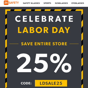 Save 25% Celebrate Labor Day the Right Way