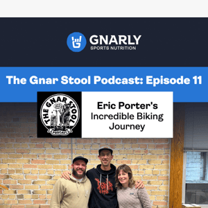 The Gnar Stool Podcast E11: Eric Porter's Incredible Biking Journey