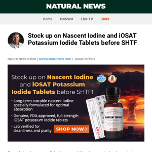 Stock up on Nascent Iodine and iOSAT Potassium Iodide Tablets before SHTF