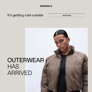 One word: Outerwear​ ⚡️