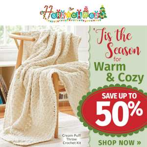 Ending soon! Cozy prices won't last! Up to 50% off on yarns & kits.