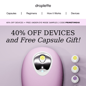 40% Off | Droplette Prime Time Starts Now!