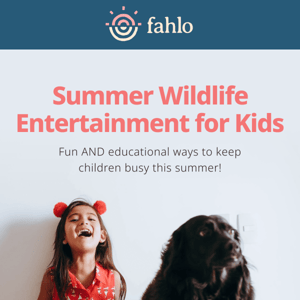 Entertain the Kids the Wildlife Way!