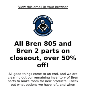 Bren 805 and Bren 2 parts 50% off!