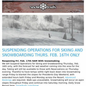 Suspending Operations For Skiing and Snowboarding Thurs. Feb. 16th Only