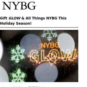 Gift GLOW & All Things NYBG This Holiday Season!