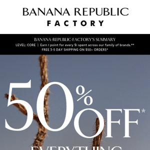 Hurry, 50% off everything is going, going...