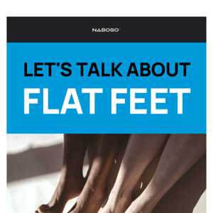 Let's Talk about Flat Feet
