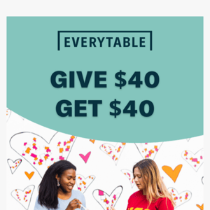 Give $40 Get $40