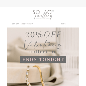 Final call for 20% Off our Valentine's Collection