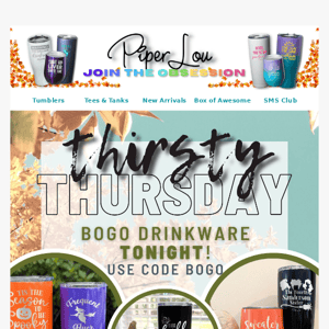 Thirsty Thursday is HERE! 🍹 BOGO Drinkware!