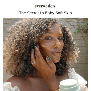 Baby soft skin for you, too