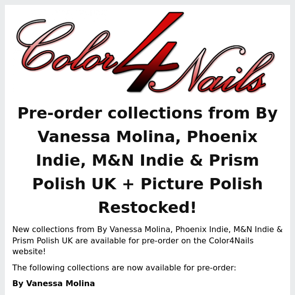 Collections from By Vanessa Molina, Phoenix Indie, M&N Indie & Prism Polish UK are now available for pre-order + restocked shades from Picture Polish!
