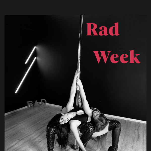Rad Week is on 🔥