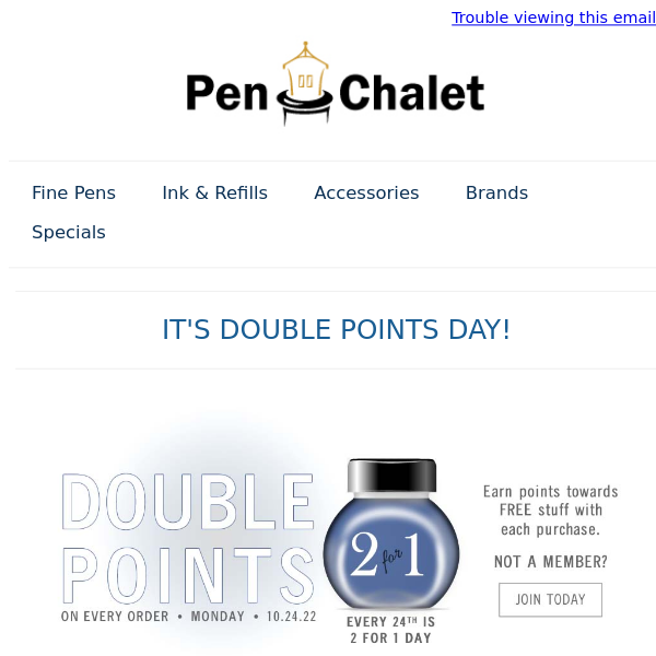 It's Double Points Today at Pen Chalet!