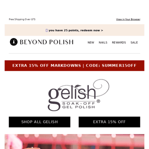 Grab these Gelish faves + Extra 15% OFF!